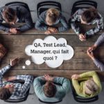 QA, Test Lead, Test Manager, Test Analyst : qui fait quoi ?