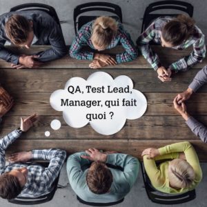 QA, Test Lead, Test Manager, Test Analyst : qui fait quoi ?